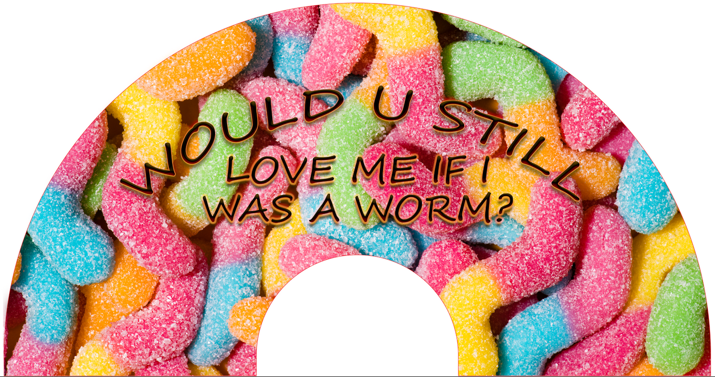 Love me as a worm?